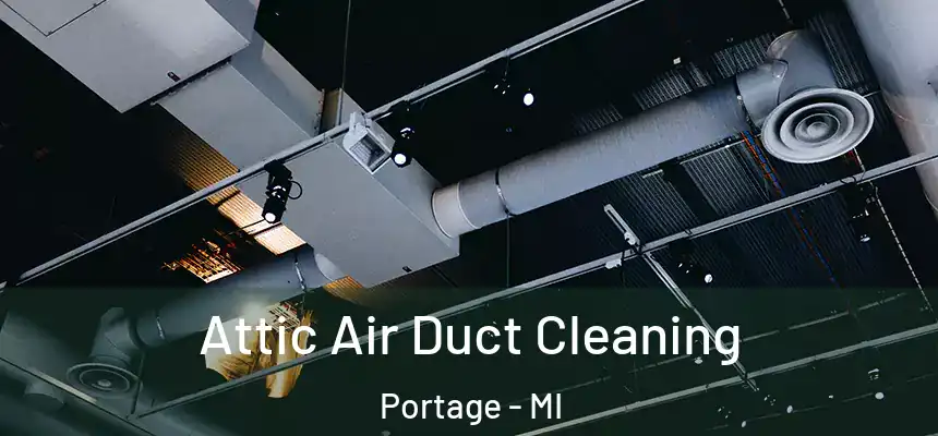  Attic Air Duct Cleaning Portage - MI