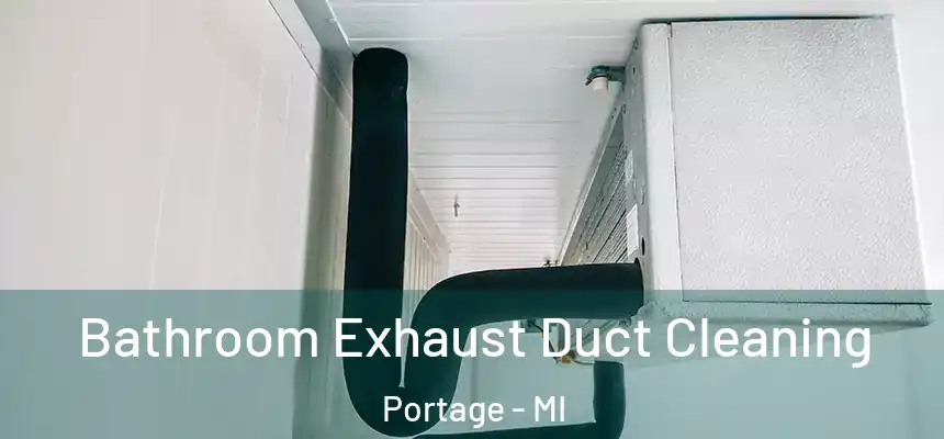  Bathroom Exhaust Duct Cleaning Portage - MI