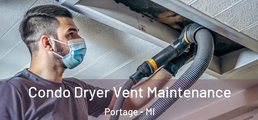  Condo Dryer Vent Maintenance Portage - MI