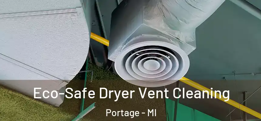  Eco-Safe Dryer Vent Cleaning Portage - MI