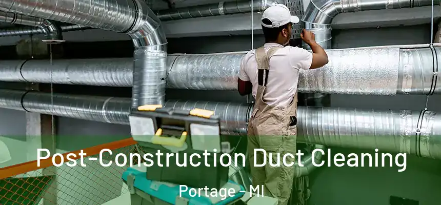  Post-Construction Duct Cleaning Portage - MI