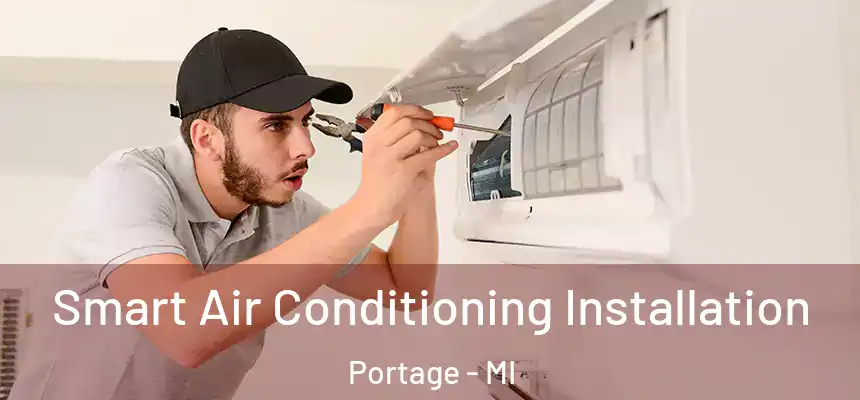  Smart Air Conditioning Installation Portage - MI