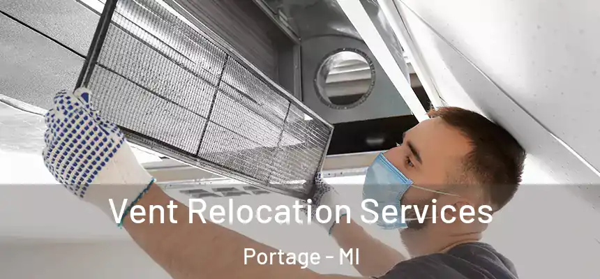  Vent Relocation Services Portage - MI